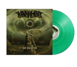 Vanishment - And Now We Die (Green Vinyl Lp) in the group VINYL / Upcoming releases / Hårdrock at Bengans Skivbutik AB (5650343)