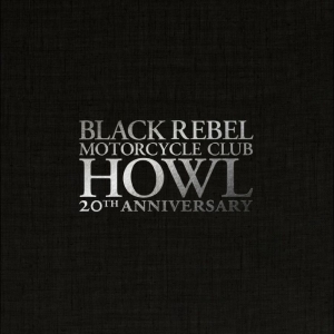 Black Rebel Motorcycle Club - Howl (20Th Anniversary Edition 2LP) in the group OUR PICKS / Friday Releases / 2026-02-27 at Bengans Skivbutik AB (5650377)