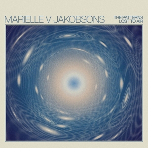 Jakobsons Marielle V - The Patterns Lost To Air (Opaque Tu in the group VINYL / Upcoming releases / Pop-Rock at Bengans Skivbutik AB (5650616)
