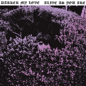 Darker My Love - Alive As You Are in the group CD / Pop-Rock at Bengans Skivbutik AB (5650912)