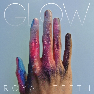 Royal Teeth - Glow in the group CD / Pop-Rock at Bengans Skivbutik AB (5650918)