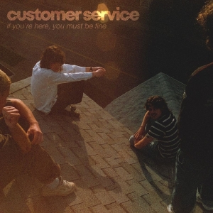 Customer Service - If You're Here, You Must Be Fine (B in the group OUR PICKS / Frontpage - Vinyl New & Forthcoming at Bengans Skivbutik AB (5651501)