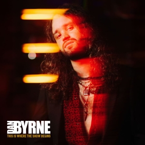 Dan Byrne - This Is Where The Show Begins in the group VINYL / Upcoming releases / Hårdrock at Bengans Skivbutik AB (5651523)