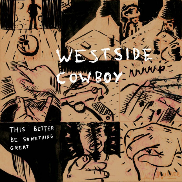 Westside Cowboy - This Better Be Something Great in the group OUR PICKS / Friday Releases / 2026-01-09 at Bengans Skivbutik AB (5651572)