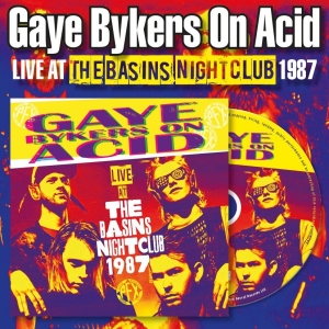 Gaye Bykers On Acid - Live At The Basins Nightclub 1987 in the group CD / Upcoming releases / Pop-Rock at Bengans Skivbutik AB (5651882)