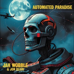 Jah Wobble & Jon Klein - Automated Paradise in the group CD / Upcoming releases / Pop-Rock at Bengans Skivbutik AB (5651897)