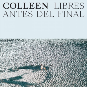Colleen - Libres Antes Del Final in the group CD / Upcoming releases / Pop-Rock at Bengans Skivbutik AB (5652198)