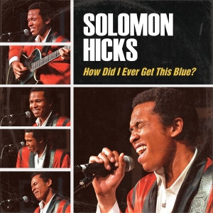 Solomon Hicks - How Did I Ever Get This Blue in the group OUR PICKS / Friday Releases / 2026-01-23 at Bengans Skivbutik AB (5652630)