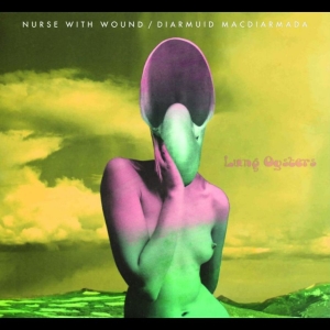 Nurse With Wound - Lung Oysters in the group CD / Upcoming releases / Pop-Rock at Bengans Skivbutik AB (5653733)