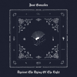 José Gonzáles - Against The Dying Of The Light in the group CD / Upcoming releases / Pop-Rock at Bengans Skivbutik AB (5654099)