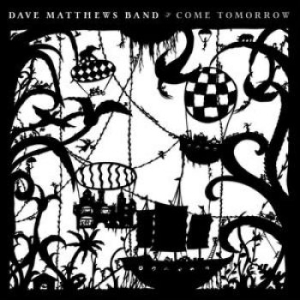 Dave Matthews Band - Come Tomorrow in the group CD / Pop-Rock at Bengans Skivbutik AB (5654757)
