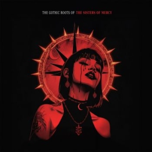 Sisters Of Mercy The - Gothic Roots Of The (Red Vinyl Lp) in the group VINYL / Upcoming releases / Hårdrock at Bengans Skivbutik AB (5654950)