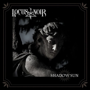 Locus Noir - Shadow Sun in the group CD / Upcoming releases / Hårdrock at Bengans Skivbutik AB (5655046)