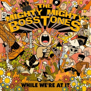 Mighty Mighty Bosstones The - While We're At It in the group CD / Upcoming releases / Pop-Rock at Bengans Skivbutik AB (5655090)