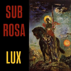Sub Rosa - Lux in the group OUR PICKS / Frontpage - Vinyl New & Forthcoming at Bengans Skivbutik AB (5655188)