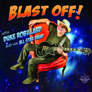 Duke Robillard & His All Star Band - Blast Off! in the group OUR PICKS / Friday Releases / 2026-02-20 at Bengans Skivbutik AB (5655209)
