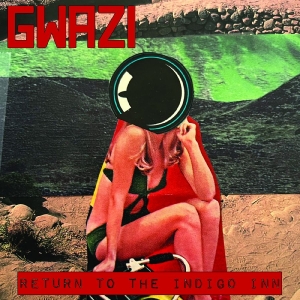Gwazi - Return To The Indigo Inn! in the group CD / Upcoming releases / Hårdrock at Bengans Skivbutik AB (5655237)