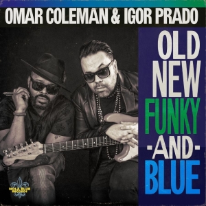Omar Coleman & Igor Prado - Old, New, Funky & Blue in the group CD / Upcoming releases / Blues at Bengans Skivbutik AB (5655286)