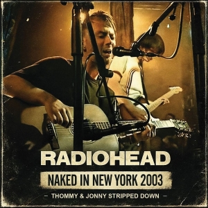 Radiohead - Naked In New York 2003 in the group OUR PICKS / Friday Releases / 2026-02-20 at Bengans Skivbutik AB (5656018)