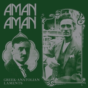 Various Artists - Aman Aman - Greek-Anatolian Laments in the group VINYL / Upcoming releases / World Music at Bengans Skivbutik AB (5656261)