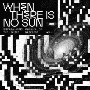 Various Artists - When There Is No Sun Vol. 1 in the group VINYL / Pop-Rock at Bengans Skivbutik AB (5656268)