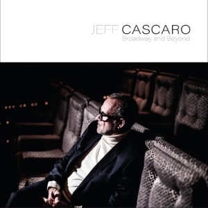 Jeff Cascaro - Broadway And Beyond in the group VINYL / Upcoming releases / Jazz at Bengans Skivbutik AB (5656322)
