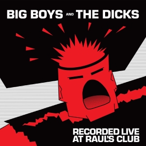 Big Boys / Dicks The - Live At Raul's Club (Vinyl Lp) in the group VINYL / Upcoming releases / Pop-Rock at Bengans Skivbutik AB (5656633)