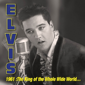 Elvis Presley - 1961: King Of Whole Wild World in the group OUR PICKS / Record Store Day / RSD 2026 at Bengans Skivbutik AB (5657103)