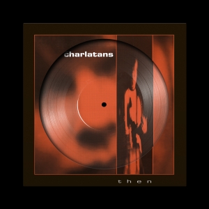 The Charlatans - Then (Rsd 2026 - Picture Disc) in the group OUR PICKS / Record Store Day / RSD 2026 at Bengans Skivbutik AB (5657322)