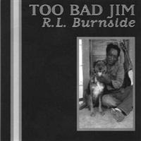 R.L. Burnside - Too Bad Jim in the group CD / Blues,Jazz at Bengans Skivbutik AB (565772)