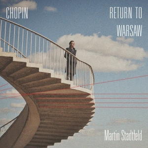 Stadtfeld Martin - Chopin: Return To Warsaw in the group CD / Upcoming releases / Classical at Bengans Skivbutik AB (5657862)