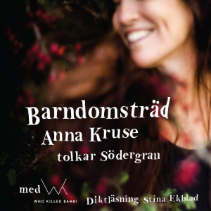 Anna Kruse - Barndomsträd (Anna Kruse tolkar Edit Södergran - Diktläsning: Stina Ekblad / Digipak CD) in the group Minishops / Anna Kruse at Bengans Skivbutik AB (5658078)