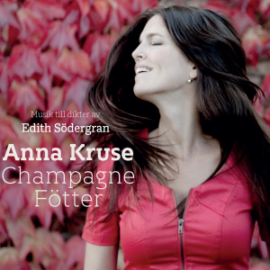Anna Kruse - Champagne Fötter (Musik till dikter av Edith Södergran / Digipak CD) in the group Minishops / Anna Kruse at Bengans Skivbutik AB (5658080)