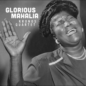 Kronos Quartet - Glorious Mahalia in the group CD / Upcoming releases / Pop-Rock at Bengans Skivbutik AB (5658092)