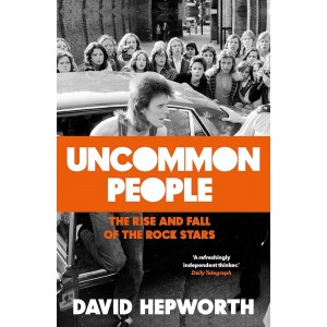 David Hepworth - Uncommon People: Rise & Fall Of The Rock Stars in the group OTHER / Books at Bengans Skivbutik AB (5658231)