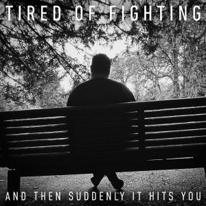 Tired Of Fighting - And Then Suddenly It Hits You in the group CD / Upcoming releases / Pop-Rock at Bengans Skivbutik AB (5658303)