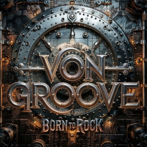 Von Groove - Born To Rock in the group CD / Upcoming releases / Hårdrock at Bengans Skivbutik AB (5659065)