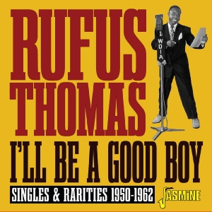 Rufus Thomas - I?Ll Be A Good Boy - Singles & Rari in the group CD / Upcoming releases / Blues at Bengans Skivbutik AB (5662655)
