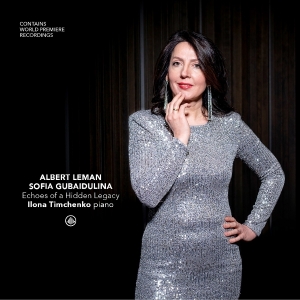 Ilona Timchenko - Echoes Of A Hidden Legacy: Albert Leman, Sofia Gubaidulina in the group CD / Upcoming releases / Classical at Bengans Skivbutik AB (5662837)