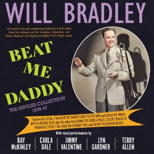 Will Bradley - Beat Me Daddy - The Singles Collect in the group OUR PICKS / Frontpage - CD New & Forthcoming at Bengans Skivbutik AB (5663416)