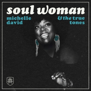 Michelle David & The True-Tones - Soul Woman in the group CD / Upcoming releases / RnB-Soul at Bengans Skivbutik AB (5664023)
