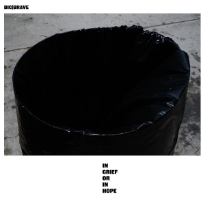 Big / Brave - In Grief Or In Hope in the group CD / Upcoming releases / Pop-Rock at Bengans Skivbutik AB (5664043)