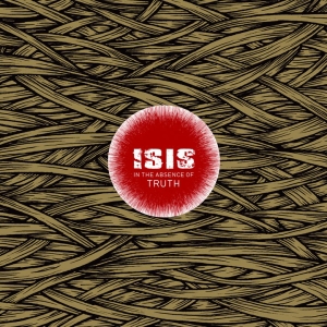 Isis - In The Absence Of Truth (Reissue) in the group VINYL / Upcoming releases / Hårdrock at Bengans Skivbutik AB (5664658)