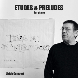 Ulrich Gumpert - Etudes And Preludes For Piano in the group CD / Upcoming releases / Pop-Rock at Bengans Skivbutik AB (5664817)