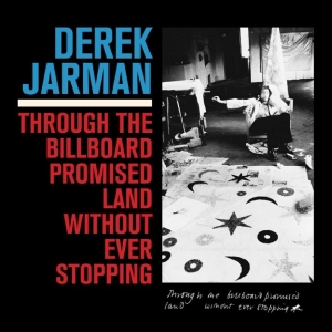 Derek Jarman - Through The Billboard Promised Land in the group VINYL / Upcoming releases / Pop-Rock at Bengans Skivbutik AB (5664946)