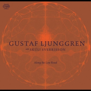 Gustaf Ljunggren With Skúli Sverris - Along The Low Road in the group CD / Upcoming releases / Jazz at Bengans Skivbutik AB (5665055)