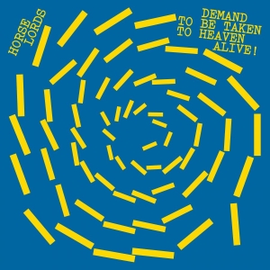 Horse Lords - Demand To Be Taken To Heaven Alive! in the group CD / Upcoming releases / Pop-Rock at Bengans Skivbutik AB (5666073)