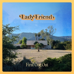 Lady Friend - First One Out (Vinyl Lp) in the group VINYL / Upcoming releases / Pop-Rock at Bengans Skivbutik AB (5666129)
