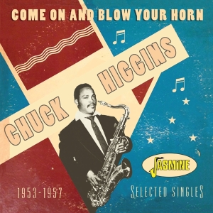 Higgins Chuck - Come On And Blow Your Horn: Selected Singles 1953-1957 in the group CD / RnB-Soul at Bengans Skivbutik AB (5667214)