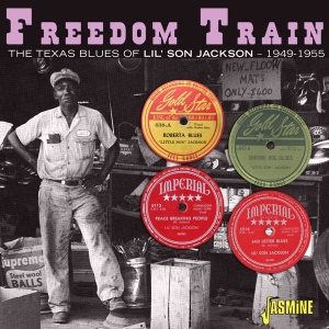 Lil' Son Jackson - Freedom Train - The Texas Blues Of Lil' Son Jackson 1949-1955 in the group CD / Blues at Bengans Skivbutik AB (5667248)
